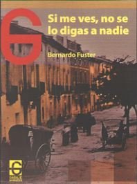 Si me ves, no se lo digas a nadie, de Feurreugel Fuster, Bernardo | portada del libro