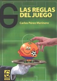 Las reglas del juego, de Pérez Merinero, Carlos | portada del libro