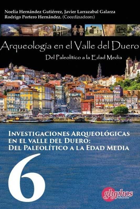 Investigaciones arqueológicas del valle del Duero: del Paleolitico a la Edad Media. 6, de AA.VV. | portada del libro