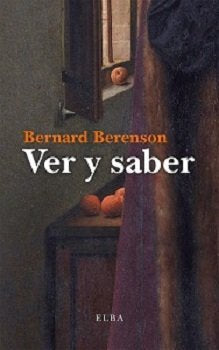 Ver y saber, de Berenson, Bernard | portada del libro