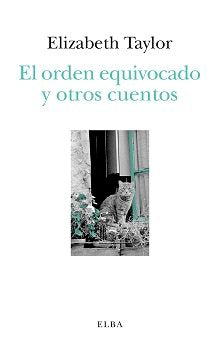 El orden equivocado y otros cuentos, de Taylor, Elizabeth | portada del libro