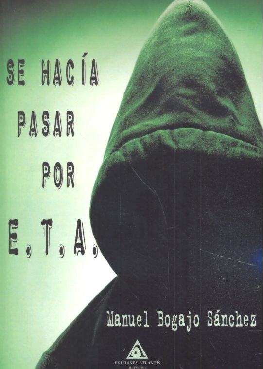 Se hacía pasar por E.T.A., de Bogajo Sánchez | portada del libro