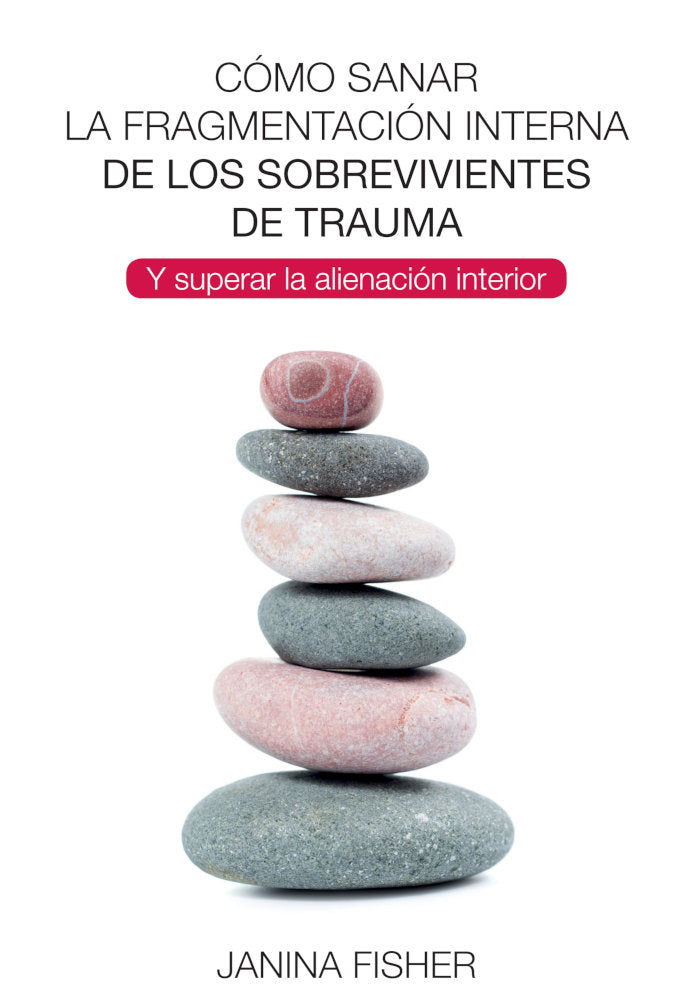 Cómo sanar la fragmentación interna de los sobrevivientes de trauma, de Fisher, Janina | portada del libro