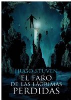 EL FARO DE LAS LÁGRIMAS PERDIDAS, de HUGO STUVEN | portada del libro