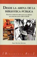 DESDE LA ARENA DE LA BIBLIOTECA PÚBLICA, de SANCHEZ SANCHEZ | portada del libro