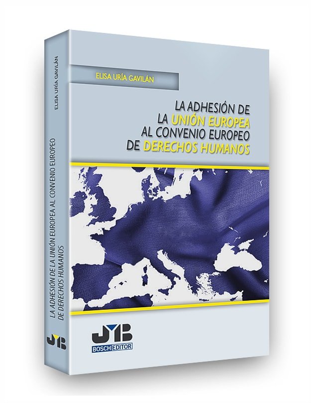 La adhesión de la Unión Europea al Convenio Europeo de Derechos Humanos, de Uría Gavilán, Elisa | portada del libro