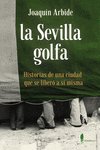 SEVILLA GOLFA,LA, de ARBIDE,JOAQUIN | portada del libro