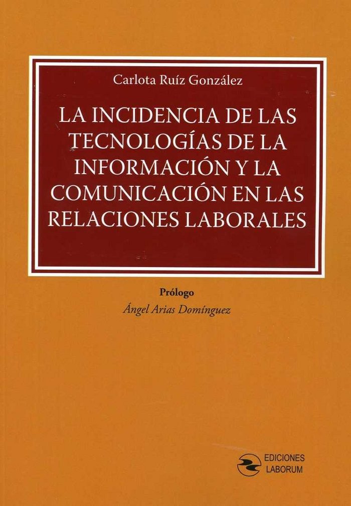 La incidencia de las tecnologías de la información y la comunicación en las relaciones laborales, de Ruíz González | portada 