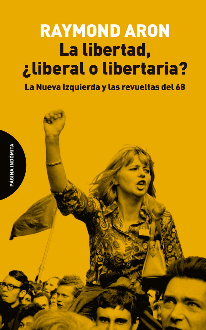 La libertad, ¿liberal o libertaria?, de Aron, Raymond | portada del libro