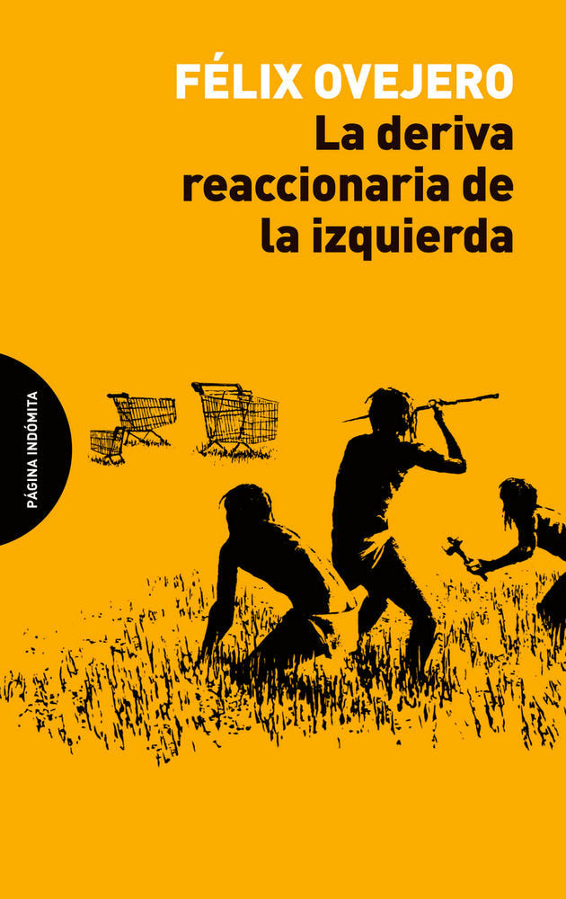 La deriva reaccionaria de la izquierda, de Ovejero Lucas, Félix | portada del libro