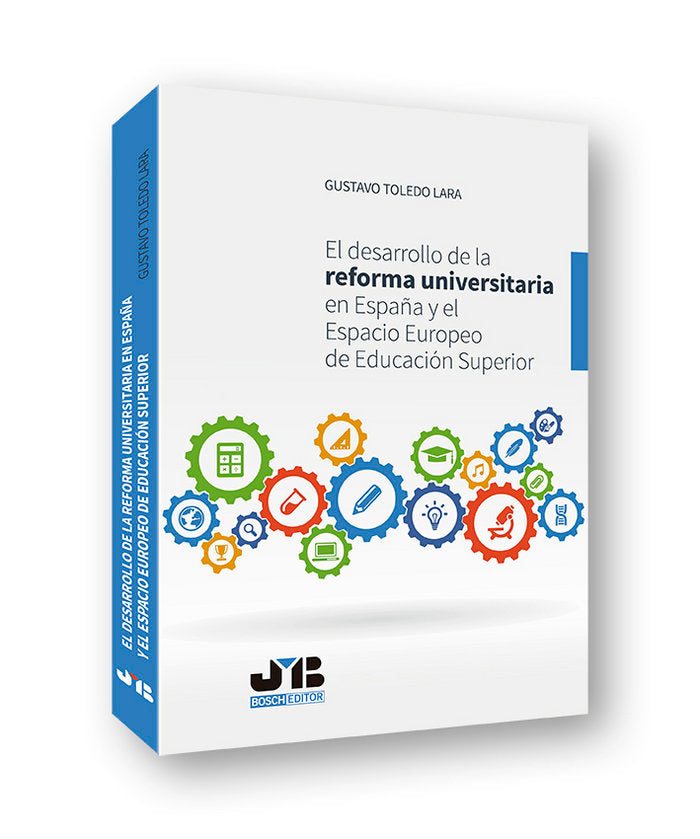 El desarrollo de la reforma universitaria en España y el Espacio Europeo de Educación Superior, de Toledo Lara, Gustavo | por