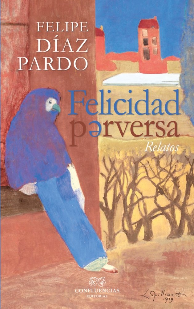 FELICIDAD PERVERSA, de DíAZ PARDO, FELIPE | portada del libro