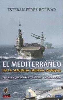El Mediterráneo en la Segunda Guerra Mundial, de Pérez Bolívar, Esteban | portada del libro