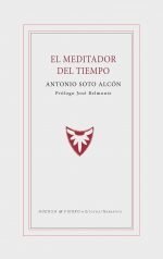 El meditador del tiempo, de Soto Alcón, Antonio | portada del libro