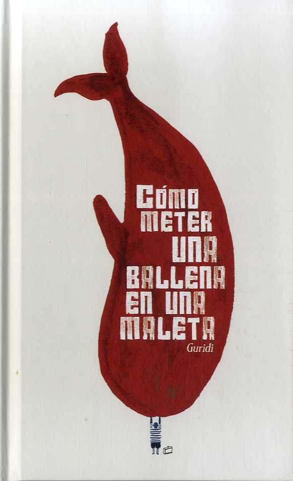 Cómo meter una ballena en una maleta, de Nieto Guridi, Raúl | portada del libro