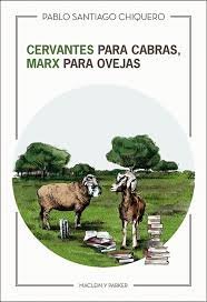 Cervantes para cabras, Marx para ovejas, de Santiago Chiquero, Pablo | portada del libro