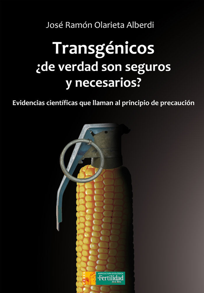 Transgénicos, ¿de verdad son seguros y necesarios?, de Olarieta Alberdi, José Ramón | portada del libro
