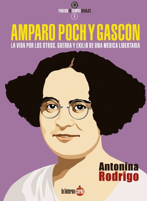 Amparo Poch y Gascón. La vida por los otros. Guerra y exilio de una mé, de Rodrigo | portada del libro