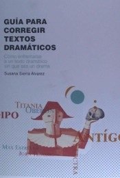 Guía para corregir textos dramáticos, de Sierra Álvarez, Susana | portada del libro