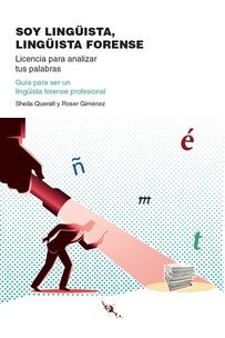 Soy lingüista, lingüista forense, de Queralt Estévez, Sheila | portada del libro