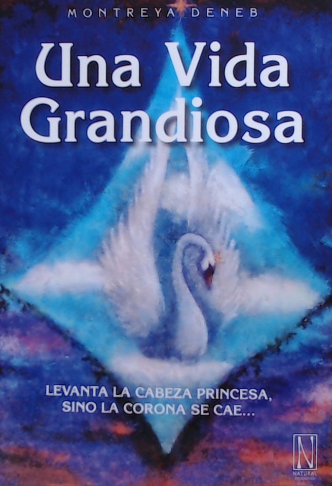 UNA VIDA GRANDIOSA, de DENEB,MONTREYA | portada del libro