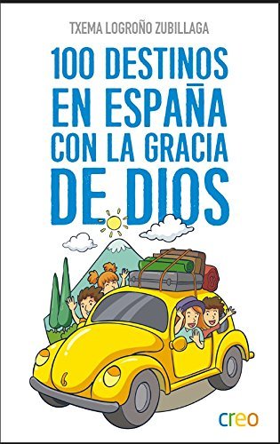 100 Destinos en España con la gracia de Dios, de Logroño Zubillaga | portada del libro