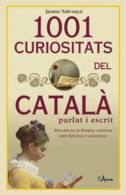 1001 CURIOSITATS DEL CATALA PARLAT I ESCRIT, de JAUME SALVANYA | portada del libro