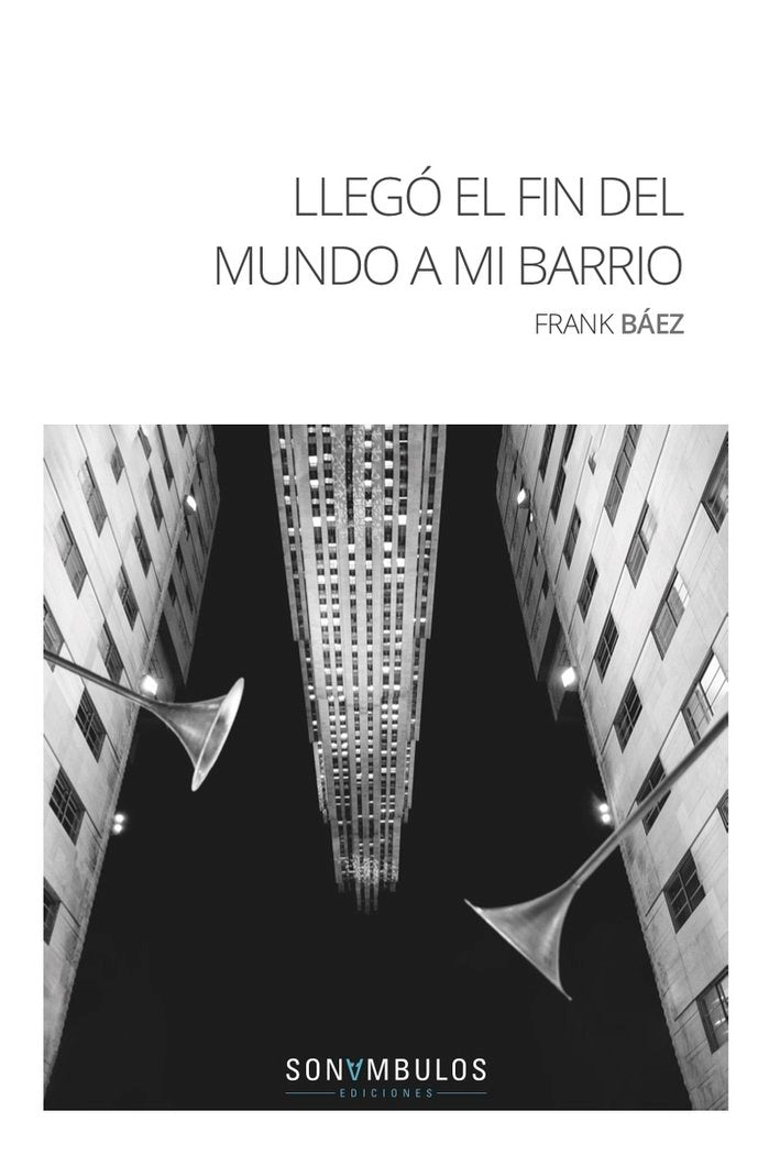 LLEGÓ EL FIN DEL MUNDO A MI BARRIO, de FRANK BÁEZ ( SANTO DOMINGO -REP.DOMINICANA- 19-2-1978) | portada del libro