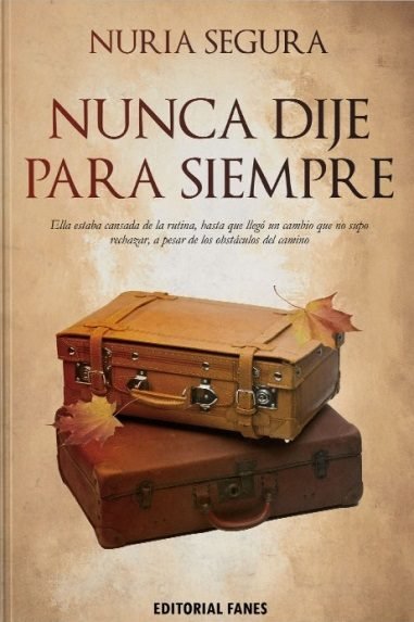 Nunca dije para siempre, de Segura López, Nuria | portada del libro