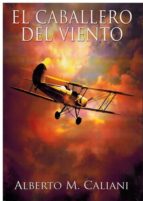 EL CABALLERO DEL VIENTO, de ALBERTO M. CALIANI | portada del libro