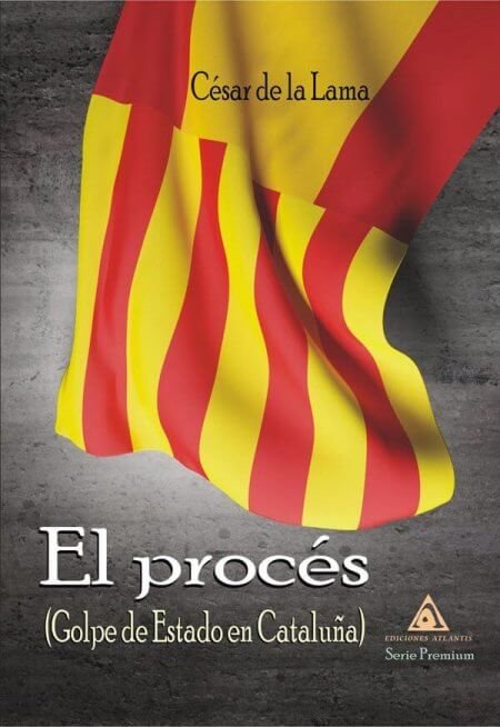 El Procés. Golpe de Estado en Cataluña, de de la Lama, César | portada del libro