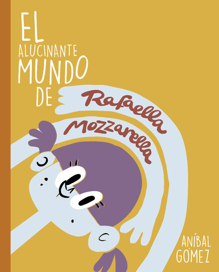 El alucinante mundo de RAFAELLA MOZZARELLA, de Gómez, Aníbal | portada del libro