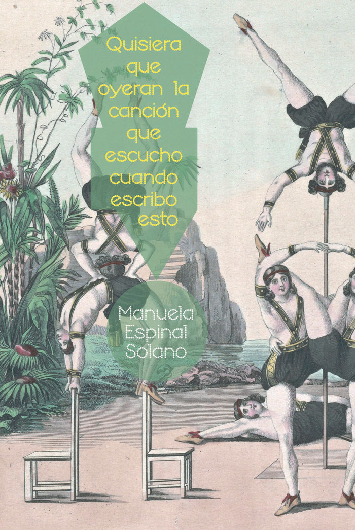 Quisiera que oyeran la canción que escucho cuando escribo esto, de Espinal Solano, Manuela | portada del libro