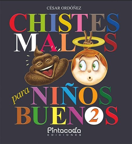 CHISTES MALOS PARA NIÑOS BUENOS 2, de ORDÓÑEZ MIRÓN, CÉSAR | portada del libro