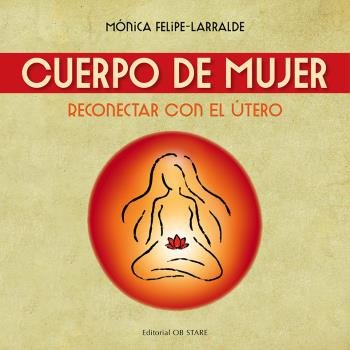 CUERPO DE MUJER, de FELIPE-LARRALDE, MONICA | portada del libro