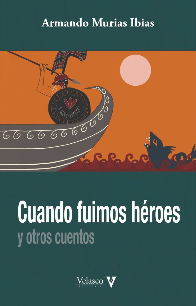 CUANDO FUIMOS HEROES Y OTROS CUENTOS, de MURIAS, ARMANDO | portada del libro