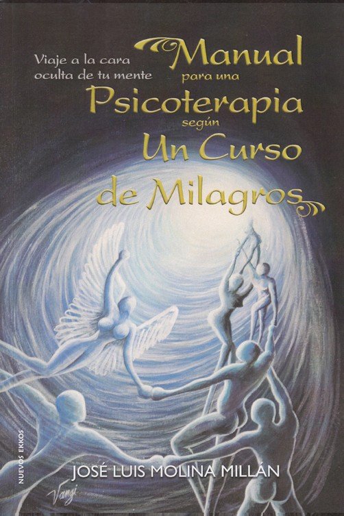 MANUAL PARA UNA PSICOTERAPIA SEGUN UN CURSO DE MIL, de MOLINA MILLAN, JOSE LUIS | portada del libro