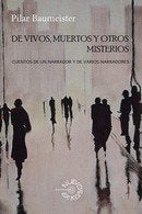 DE VIVOS, MUERTOS Y OTROS MISTERIOS, de BAUMEISTER, PILAR | portada del libro