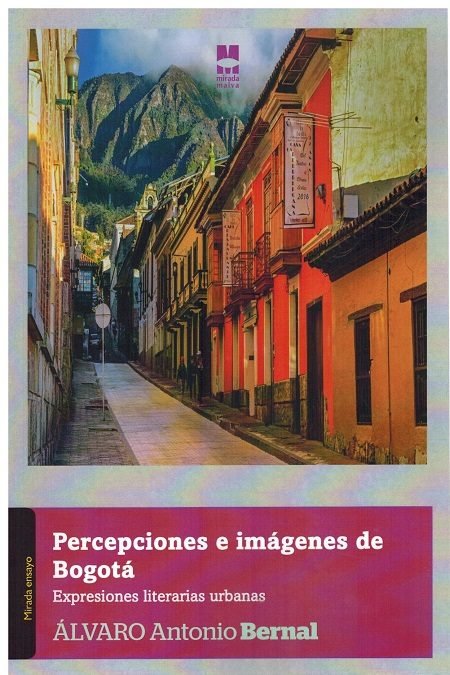 Percepciones e imágenes de Bogotá. Expresiones literarias urbanas, de ALVARO ANTONIO BERNAL | portada del libro