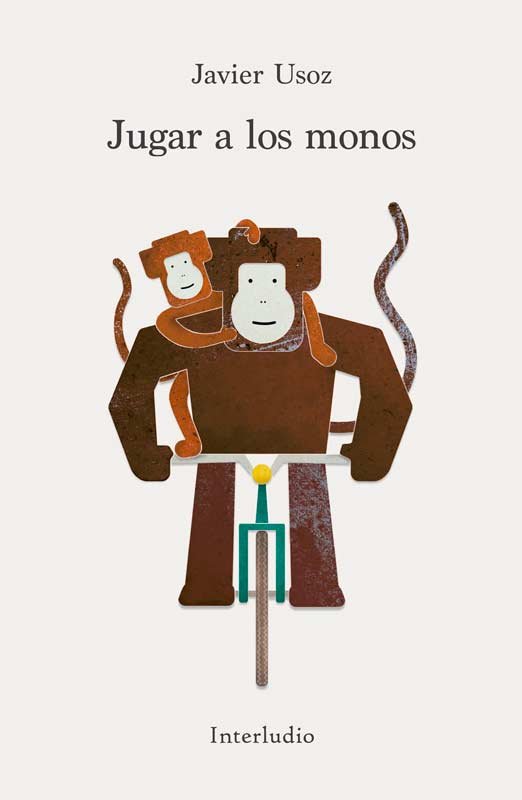 JUGAR A LOS MONOS, de USOZ, JAVIER | portada del libro