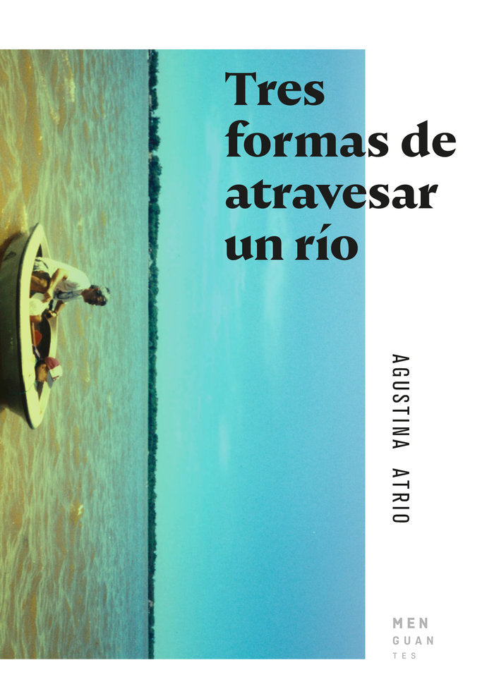 Tres formas de atravesar un río, de Atrio, Agustina | portada del libro