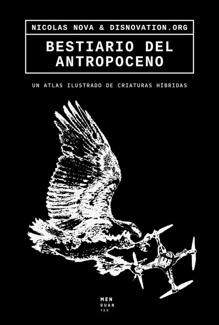 Bestiario del Antropoceno, de DISNOVATION.ORG, (Maria Roszkowska & Nicolas Maigret) | portada del libro