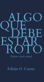 ALGO QUE DEBE ESTAR ROTO, de D. CUESTA, FABIAN | portada del libro