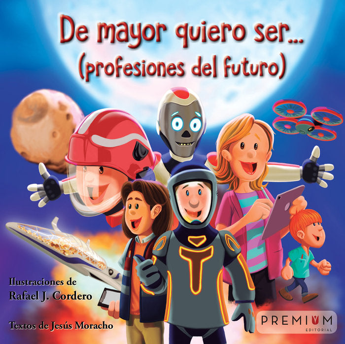De mayor quiero ser... Profesiones del futuro, de Moracho, Jesús | portada del libro