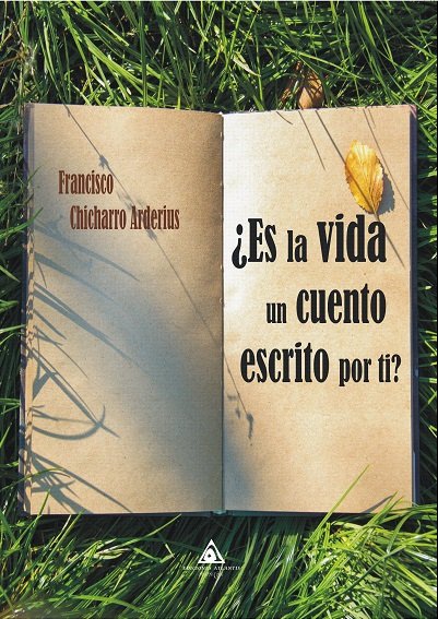 ¿Es la vida un cuento escrito por ti?, de Chicharro Arderius | portada del libro