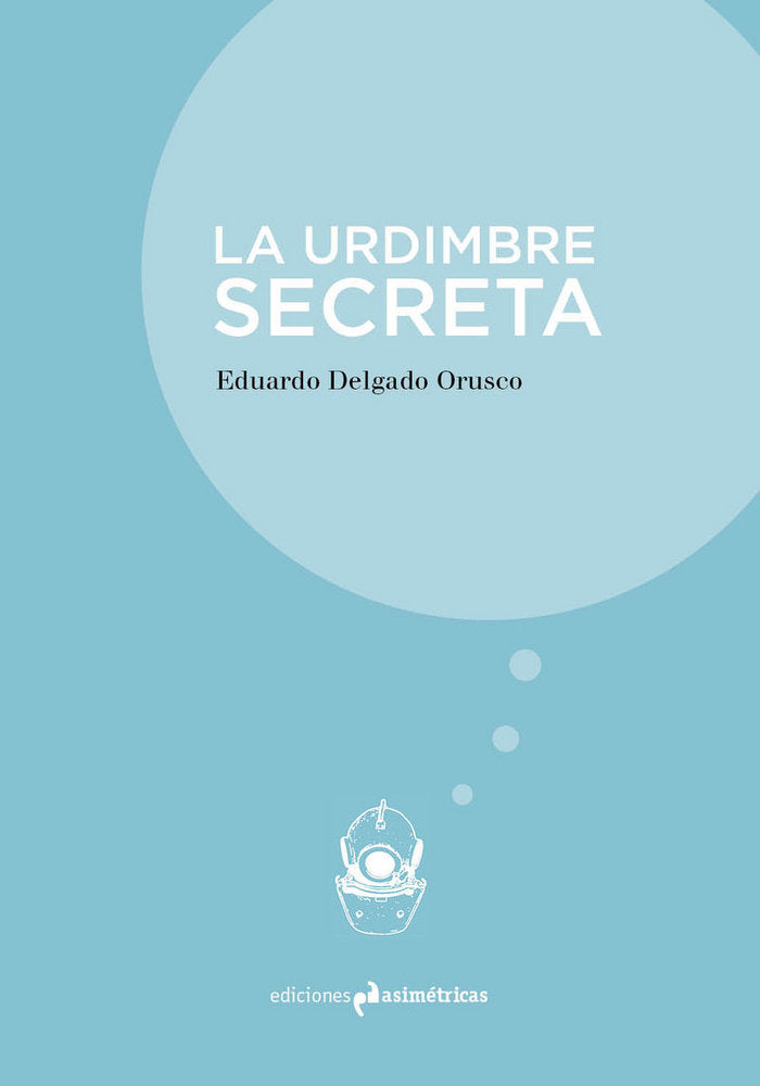 LA URDIMBRE SECRETA, de DELGADO ORUSCO, EDUARDO | portada del libro