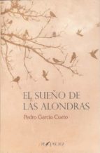 EL SUEÑO DE LAS ALONDRAS, de Pedro García Cueto | portada del libro