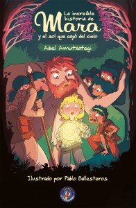 La increíble historia de Mara y el sol que cayó del cielo, de Amutxategi Ortega, Abel | portada del libro