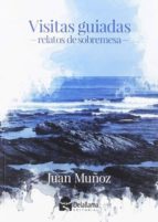 Visitas guiadas, de JUAN MUÑOZ GONZALEZ | portada del libro