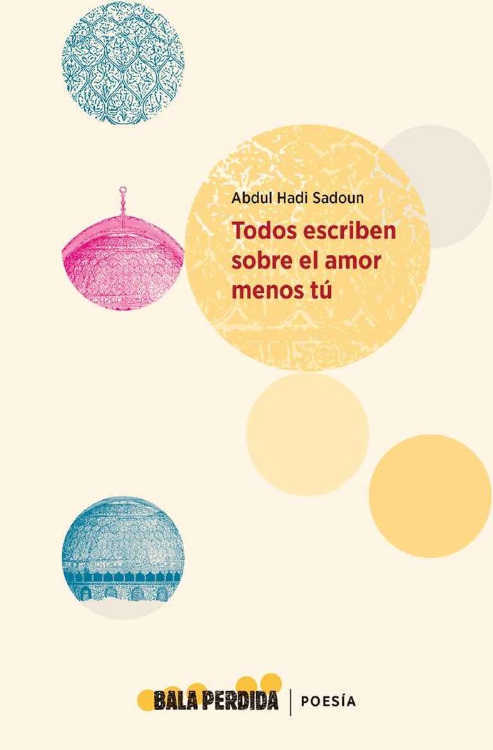Todos escriben sobre el amor menos tú, de Hadi Sadoun, Abdul | portada del libro